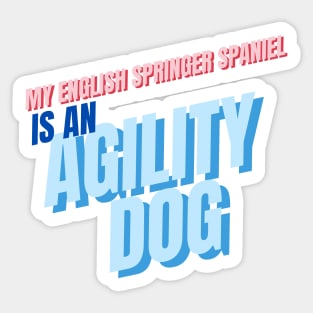 My English Springer is an agility dog Sticker